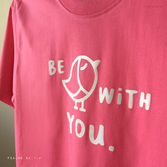 Be With You Dwell in thy house Christian T Shirt